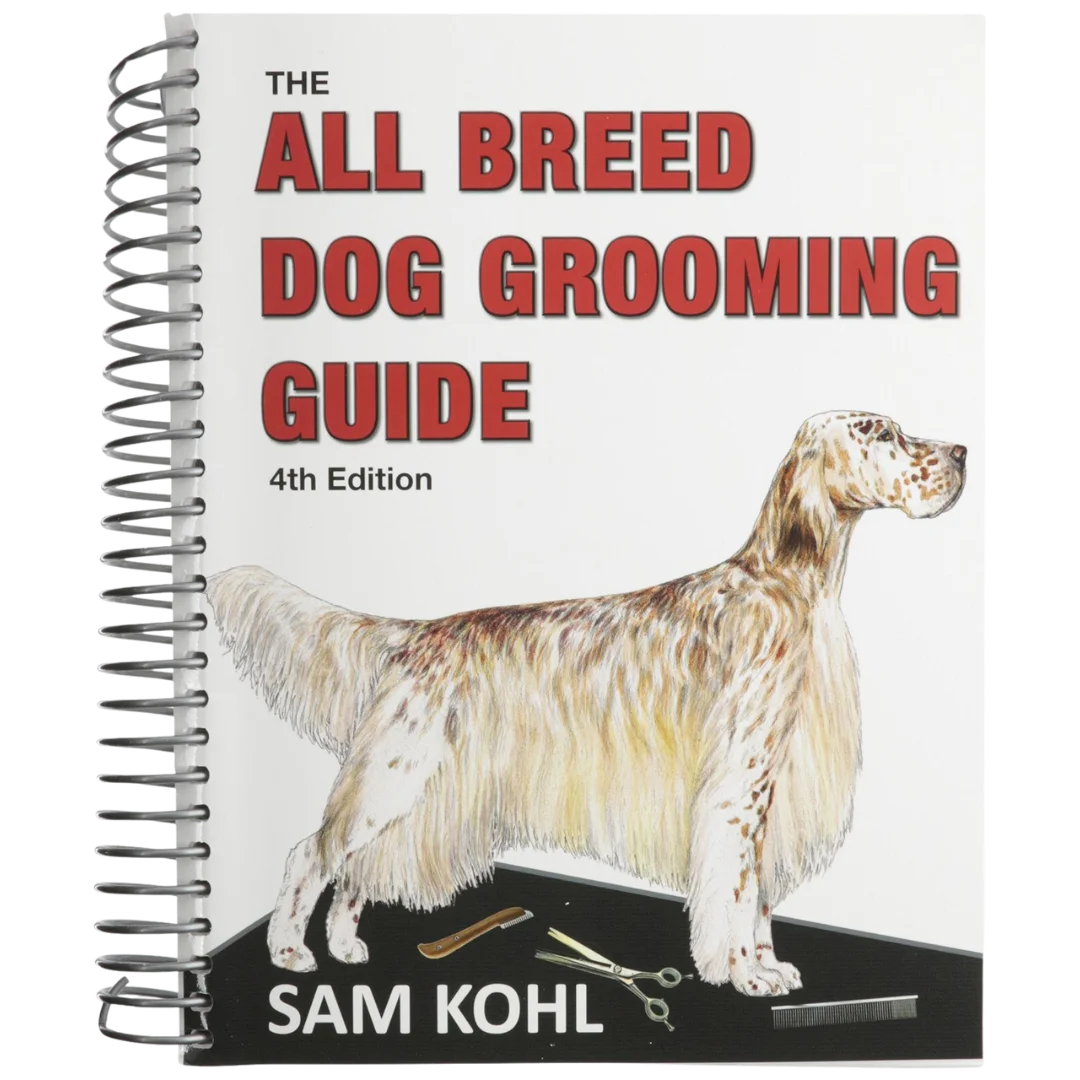 The All Breed Dog Grooming Guide by Sam Kohl 4th Edition The All Breed Dog Grooming Guide by Sam Kohl 4th Edition
