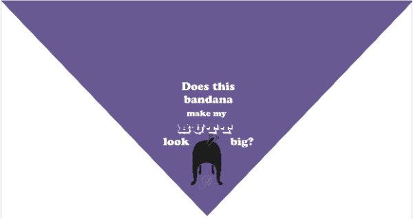"Does This Bandana Make My Butt Look Big?" Bandana by Dog Fashion Living